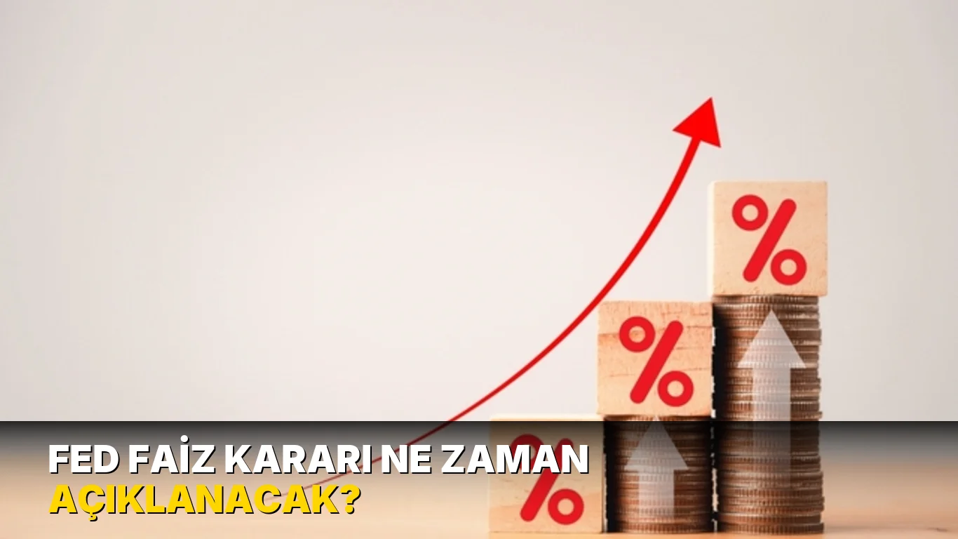 Fed Faiz Kararı ne zaman açıklanacak?