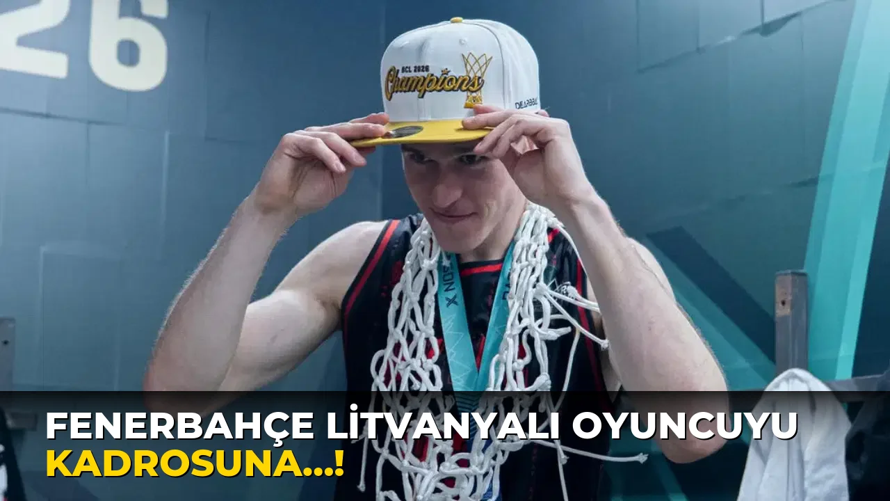 Fenerbahçe Litvanyalı Oyuncuyu Kadrosuna…!