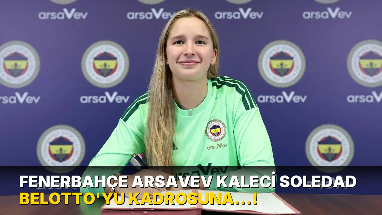 Fenerbahçe arsaVev kaleci Soledad Belotto'yu Kadrosuna…!