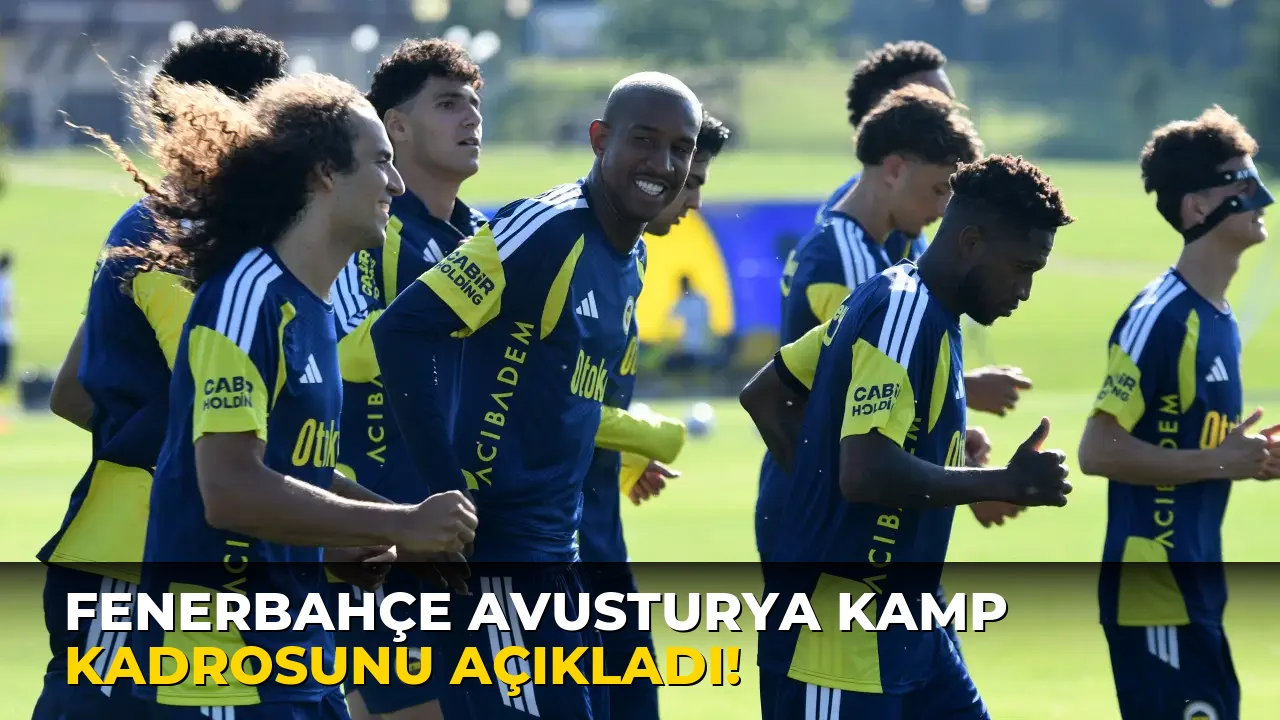 Fenerbahçe Avusturya Kamp Kadrosunu açıkladı!