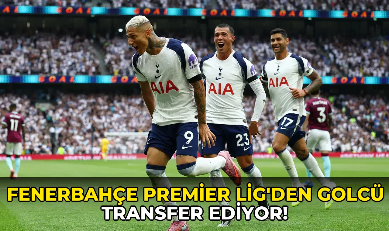 Fenerbahçe Premier Lig'den golcü transfer ediyor!