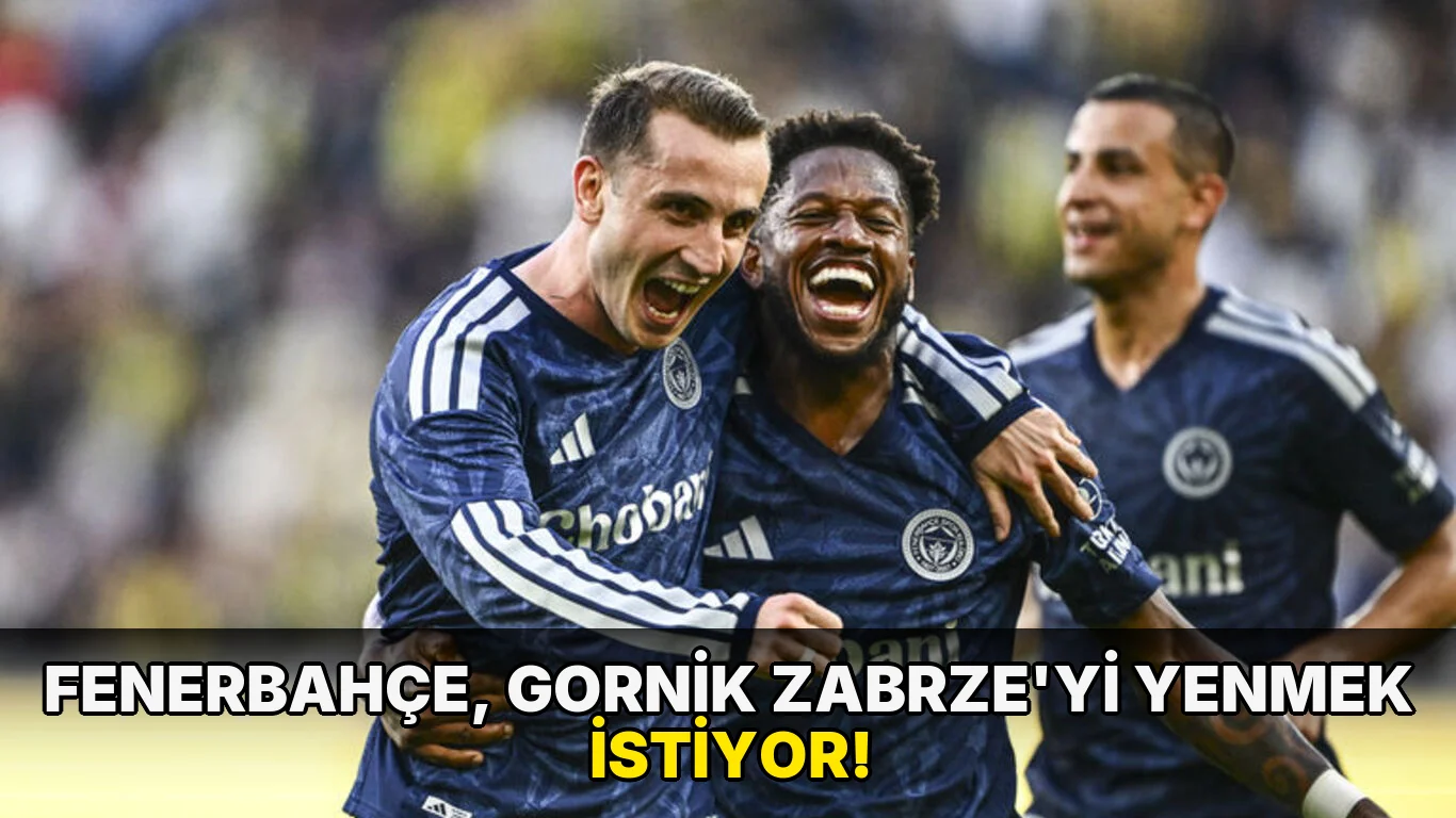 Fenerbahçe, Gornik Zabrze'yi Yenmek İstiyor!