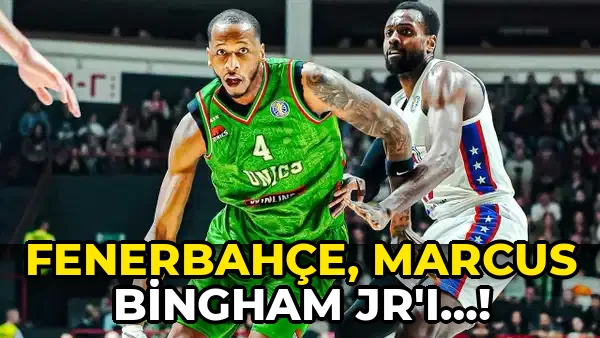 Fenerbahçe, Marcus Bingham Jr'ı…!