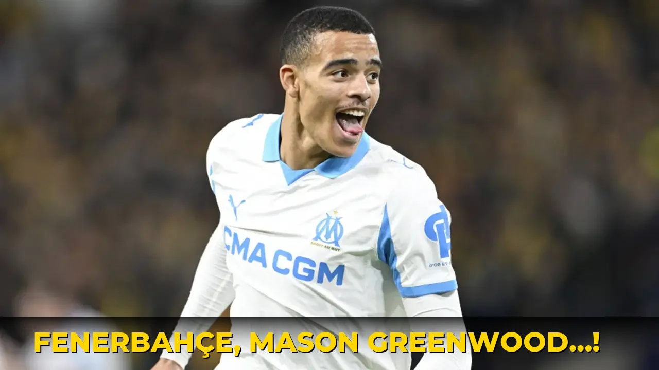Fenerbahçe, Mason Greenwood…!