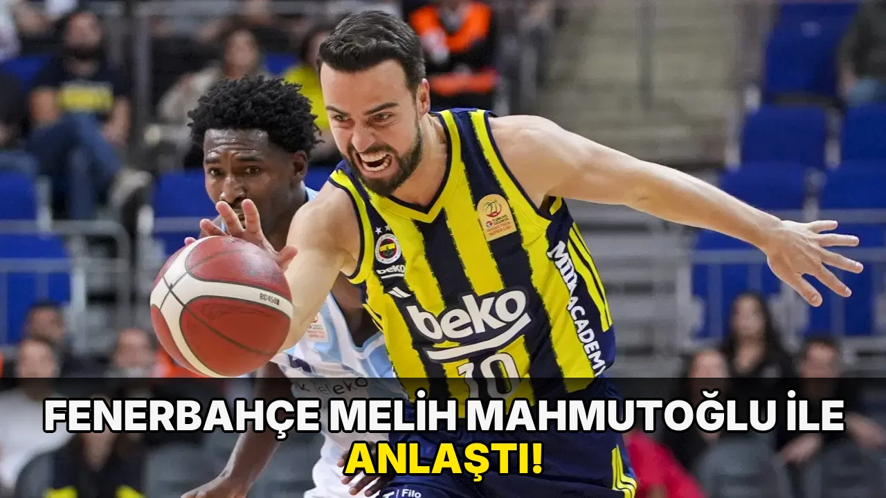 Fenerbahçe Melih Mahmutoğlu ile anlaştı!