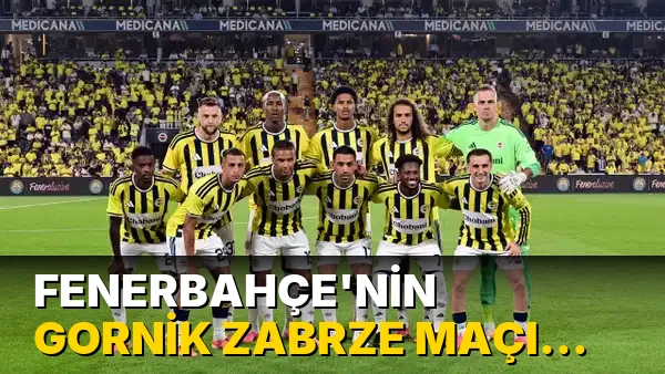 Fenerbahçe'nin Gornik Zabrze maçı kamp…!