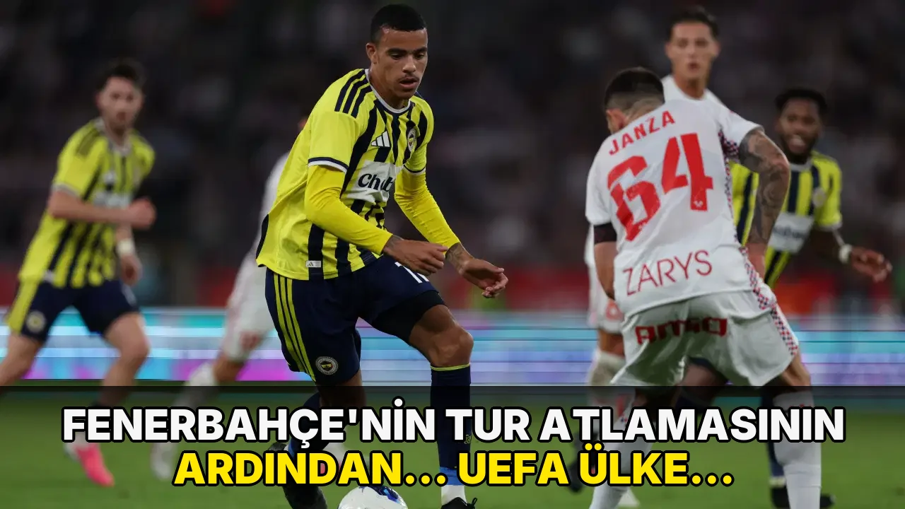 Fenerbahçe'nin tur atlamasının ardından... UEFA ülke puanında güncelleme!