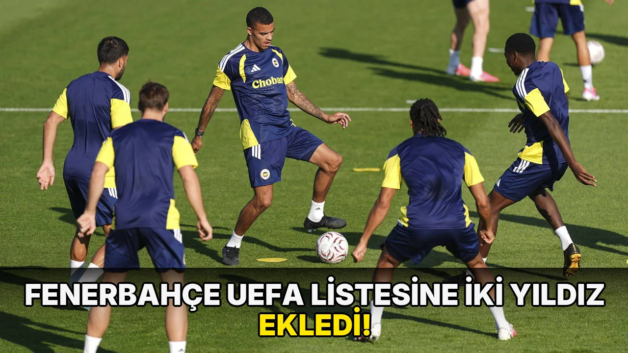Fenerbahçe UEFA Listesine İki Yıldız Ekledi!