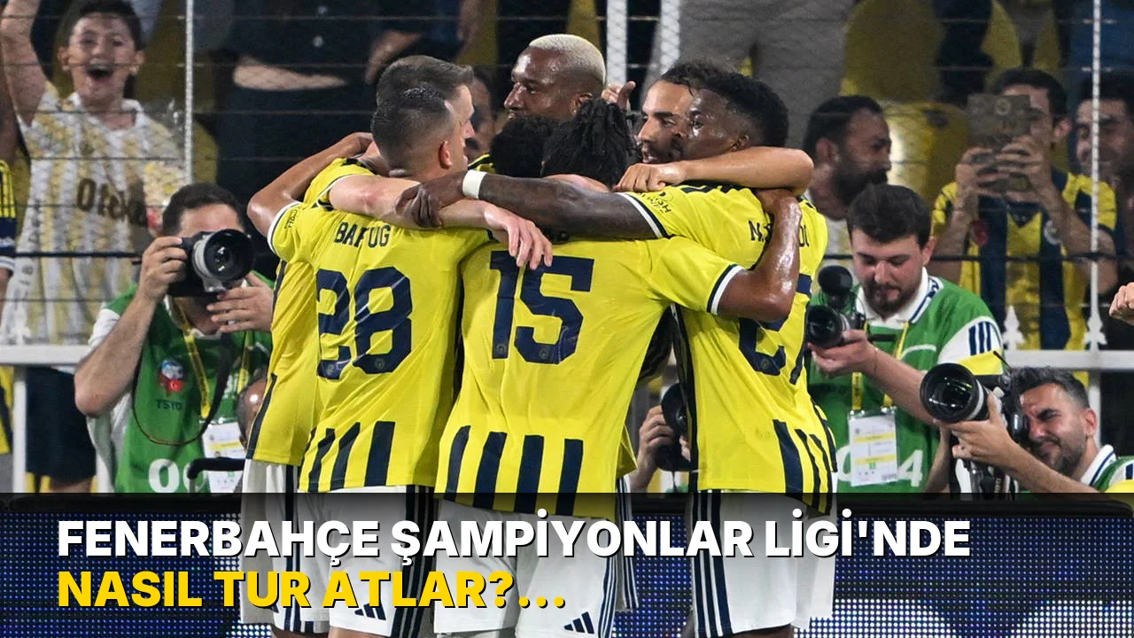 Fenerbahçe Şampiyonlar Ligi'nde nasıl tur atlar? Fenerbahçe turu geçerse kiminle eşleşecek?