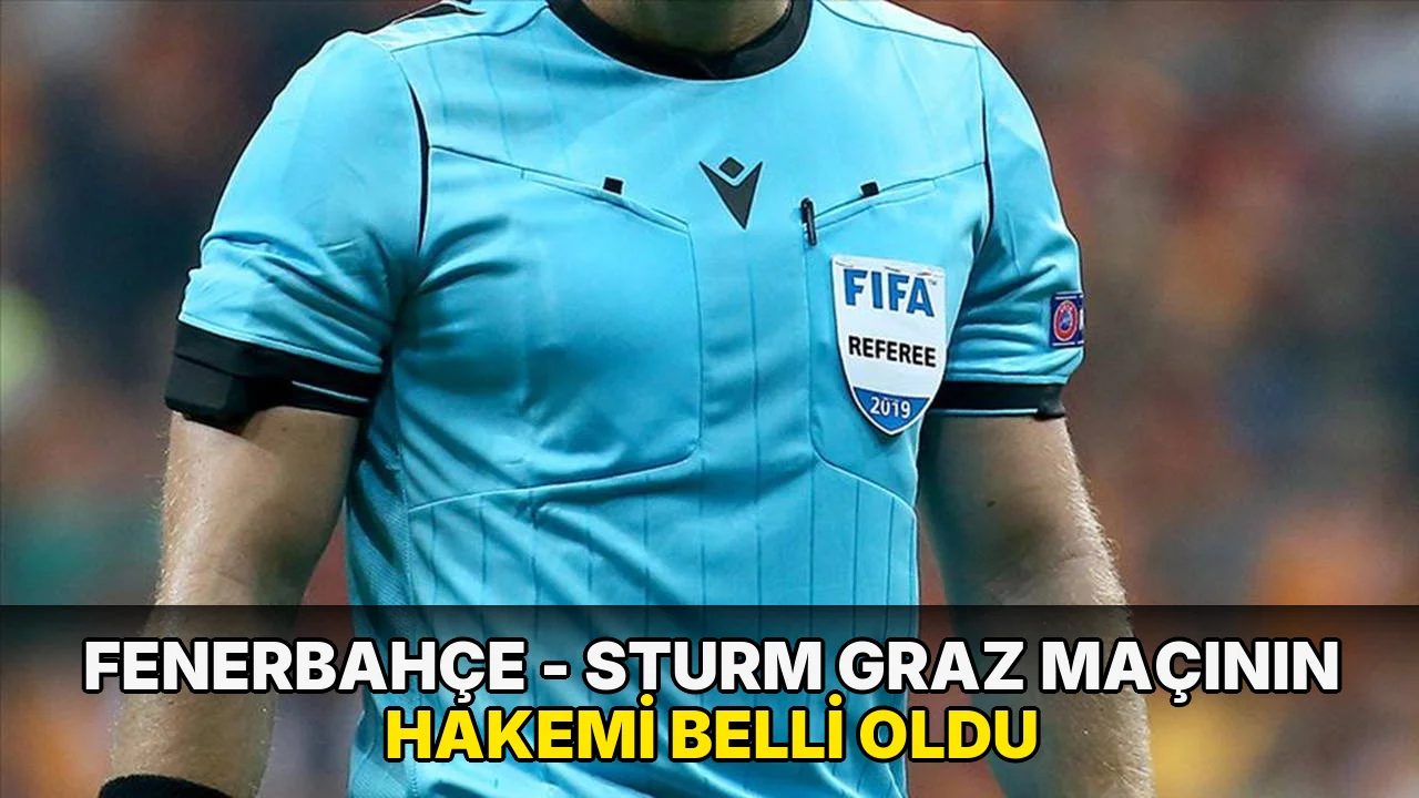 Fenerbahçe - Sturm Graz maçının hakemi belli oldu