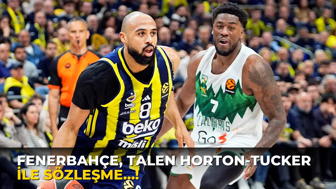Fenerbahçe, Talen Horton-Tucker ile sözleşme…!