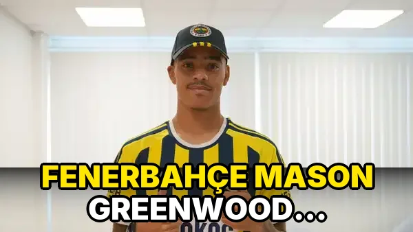 Fenerbahçe Mason Greenwood Transferini açıkladı!