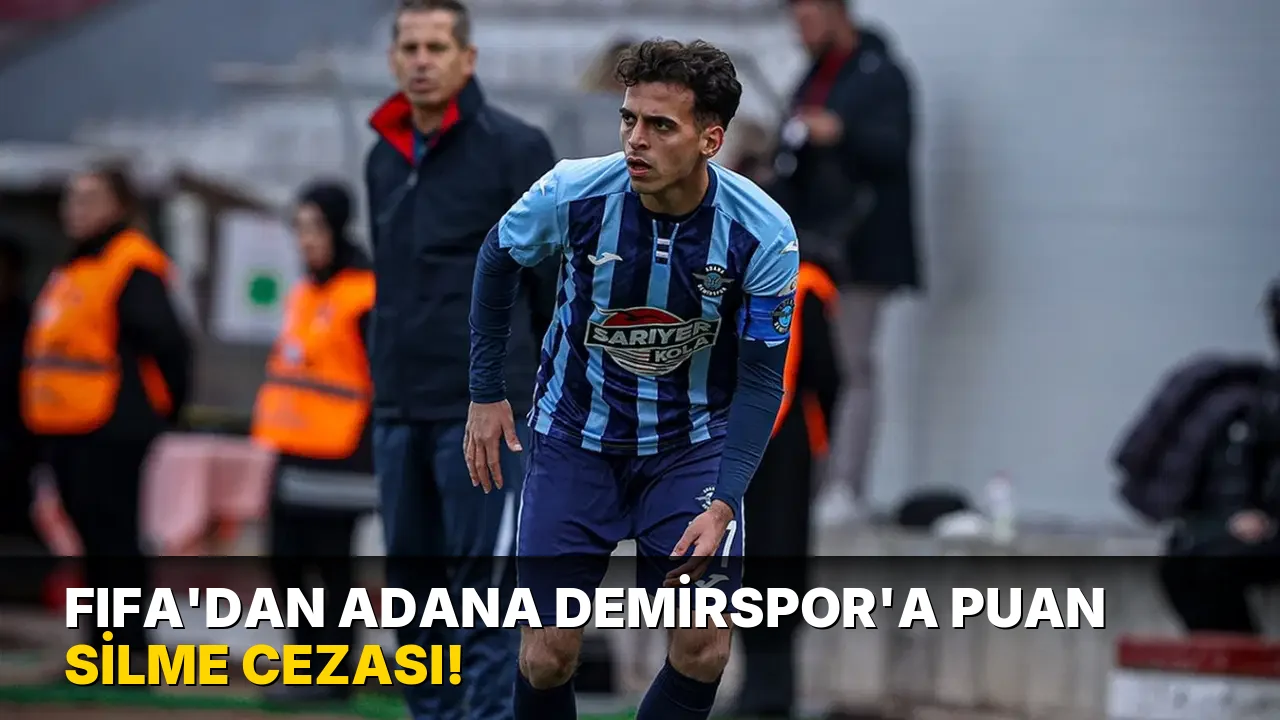 FIFA'dan Adana Demirspor'a puan silme cezası!