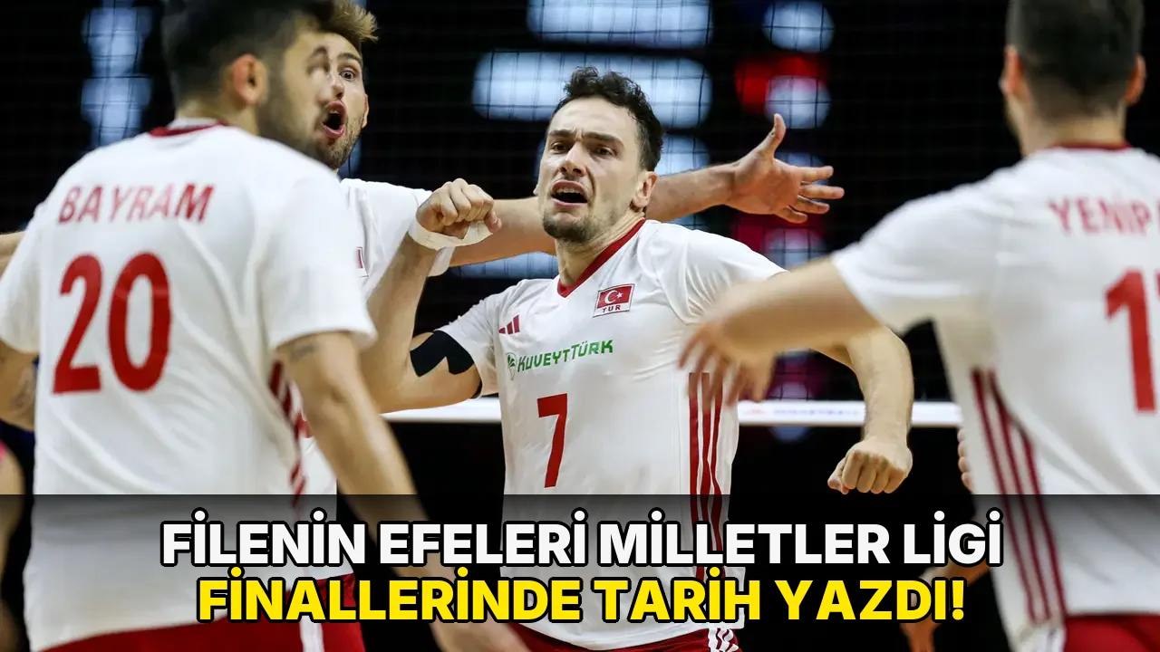 Filenin Efeleri Milletler Ligi Finallerinde Tarih Yazdı!