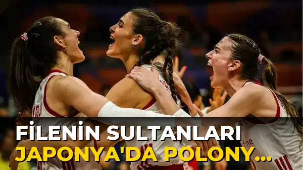 Filenin Sultanları Japonya'da Polonya ile karşılaşıyor!
