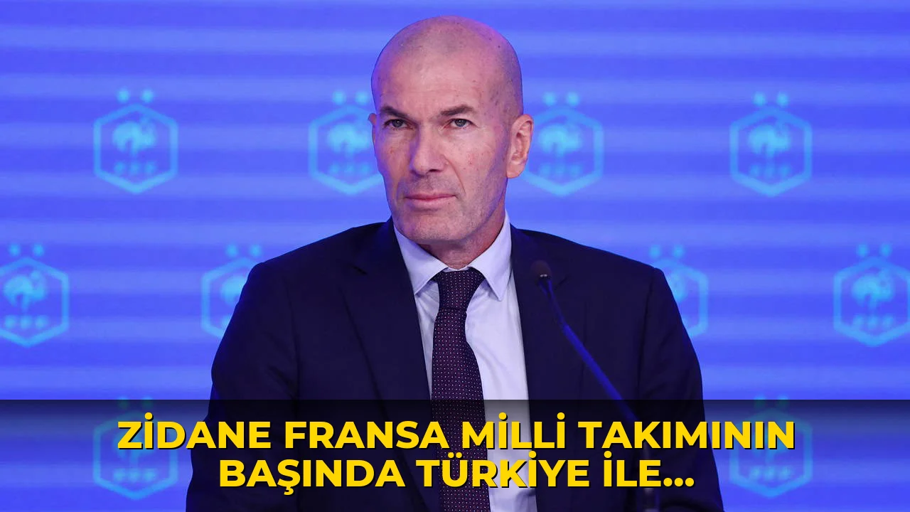Zidane Fransa Milli Takımının Başında Türkiye ile karşılaşacak!