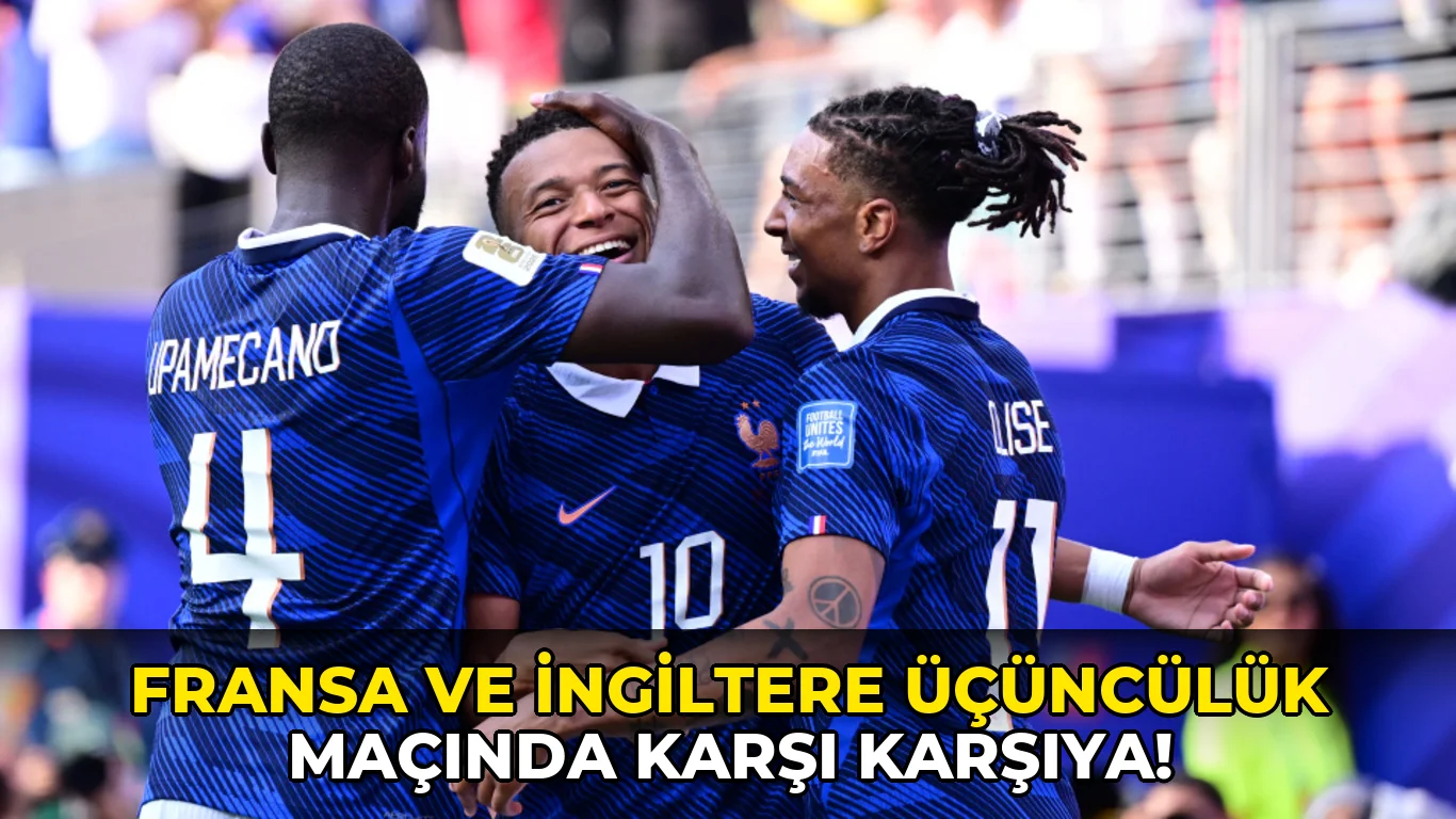 Fransa ve İngiltere Üçüncülük Maçında Karşı Karşıya!