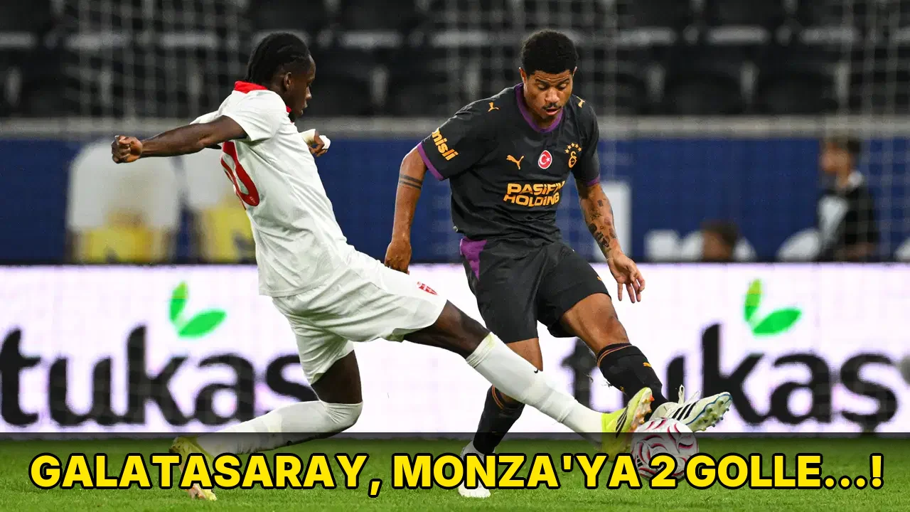Galatasaray, Monza'ya 2 golle…!