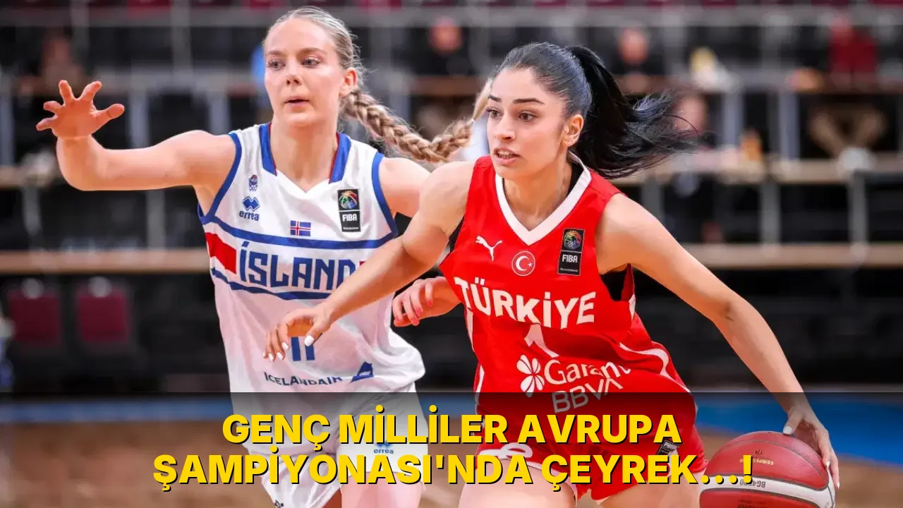 Genç Milliler Avrupa Şampiyonası'nda çeyrek…!