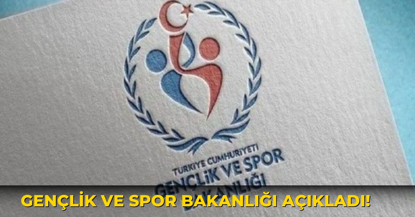 Gençlik ve Spor Bakanlığı açıkladı!