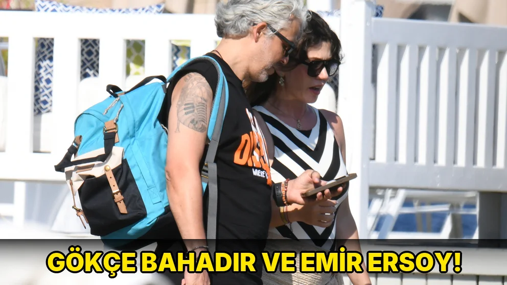 Gökçe Bahadır ve Emir Ersoy!
