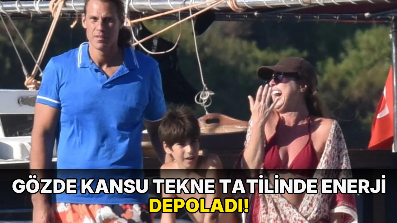 Gözde Kansu Tekne Tatilinde Enerji Depoladı!