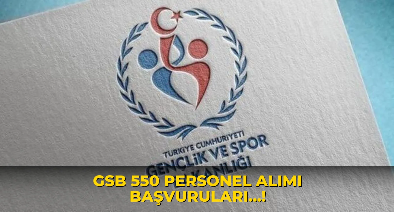 Gsb 550 Personel Alımı Başvuruları…!