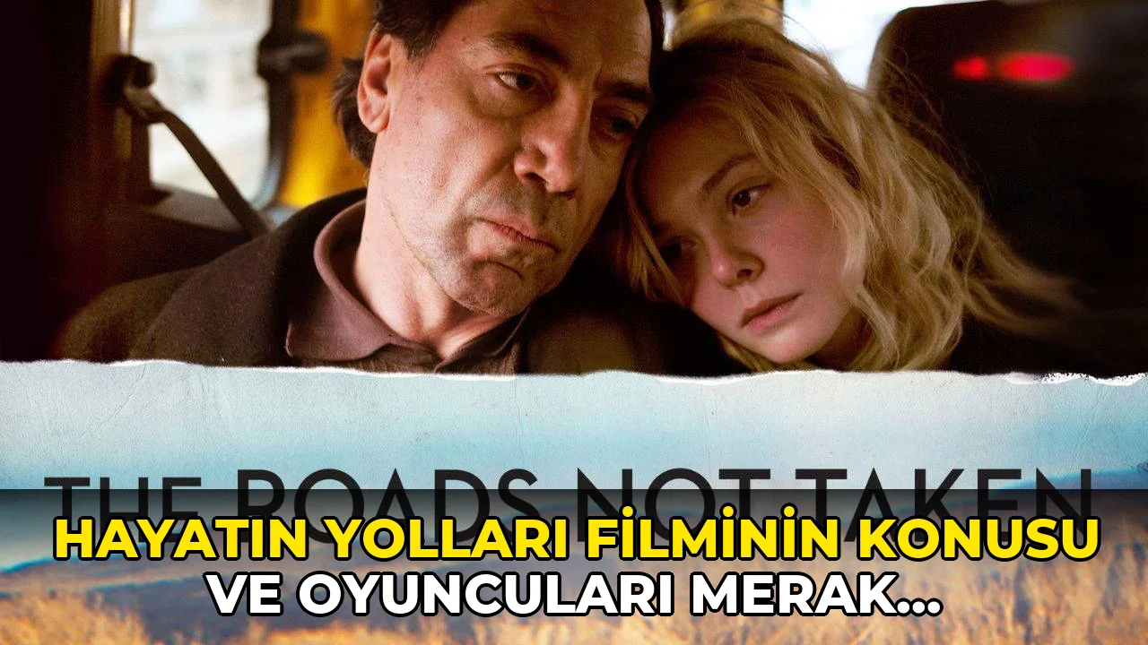 Hayatın Yolları Filminin Konusu ve Oyuncuları Merak Ediliyor!