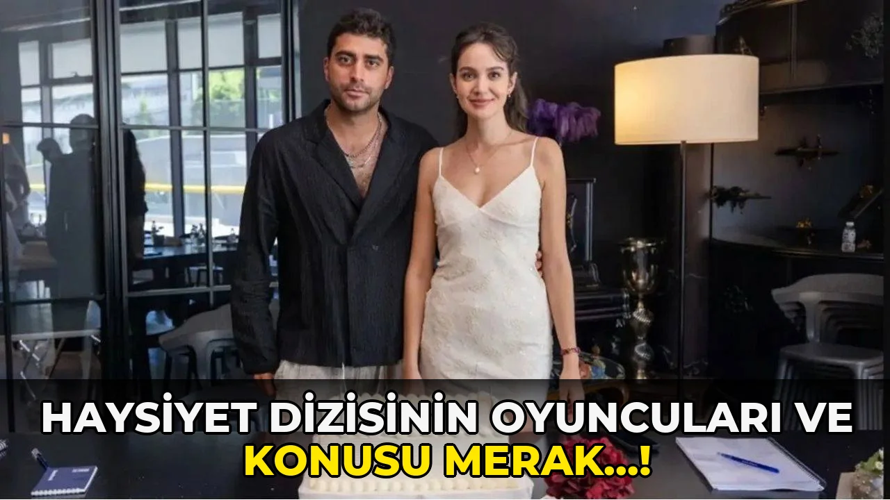Haysiyet Dizisinin Oyuncuları ve Konusu Merak…!