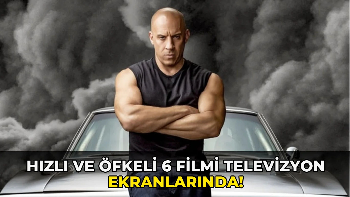 Hızlı ve Öfkeli 6 Filmi Televizyon Ekranlarında!