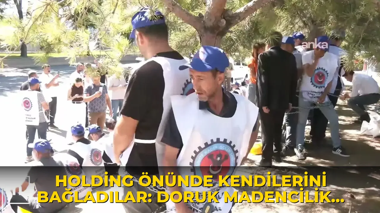Holding önünde kendilerini bağladılar: Doruk Madencilik çalışanları ve sendika önderleri gözaltında