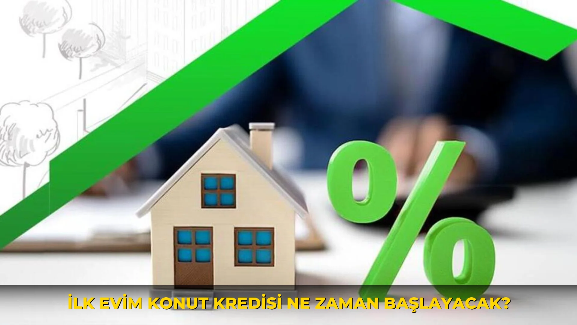 İlk Evim Konut Kredisi ne zaman başlayacak?