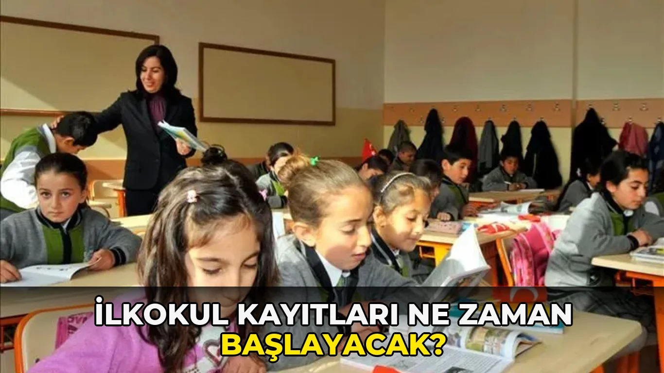 İlkokul Kayıtları ne zaman başlayacak?
