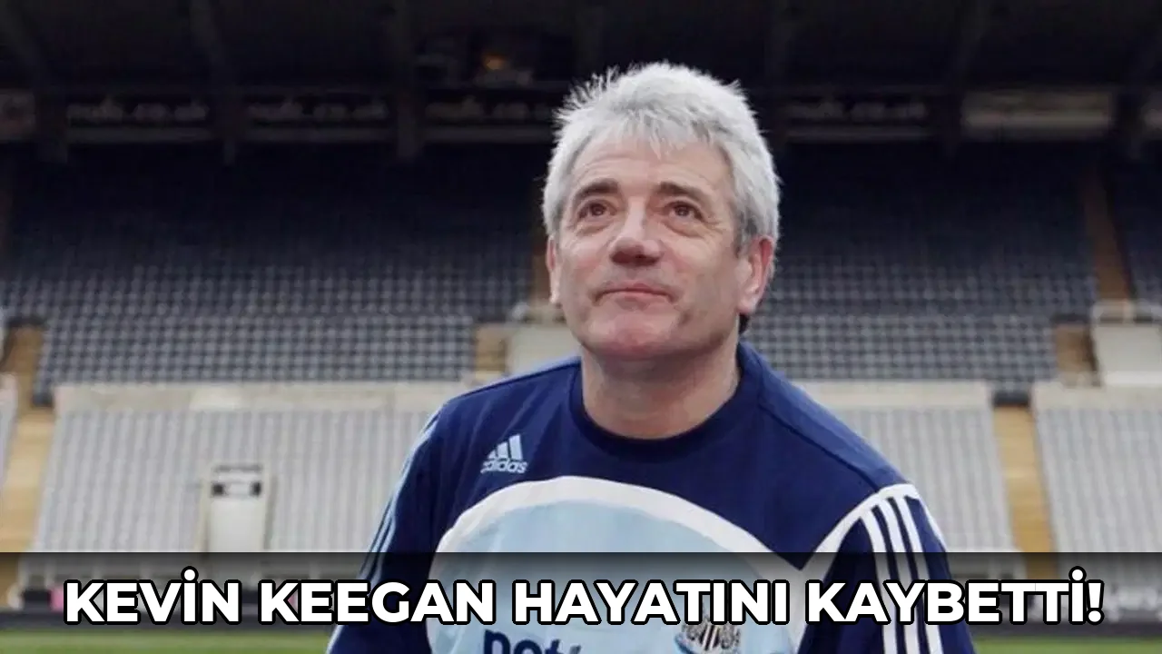 Kevin Keegan Hayatını kaybetti!