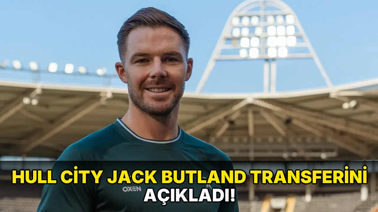 Hull City Jack Butland Transferini açıkladı!