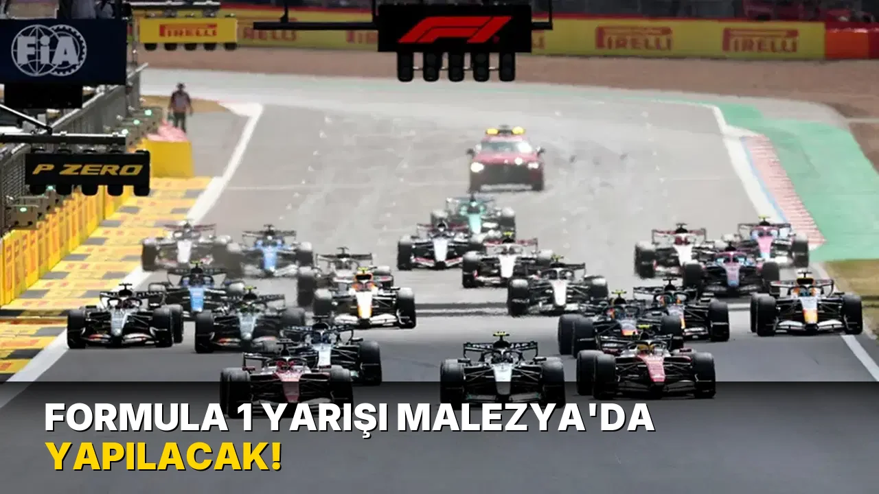 Formula 1 yarışı Malezya'da yapılacak!
