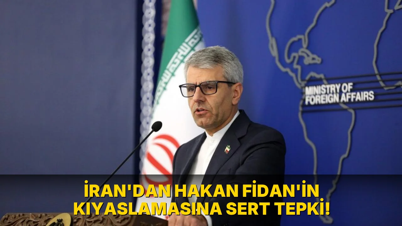 İran’dan Hakan Fidan’in Kıyaslamasına Sert tepki!