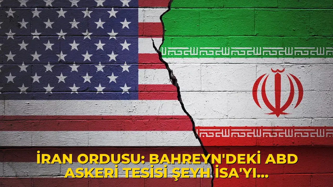 İran ordusu: Bahreyn'deki ABD'ye ait Şeyh İsa Üssü'nü hedef aldık