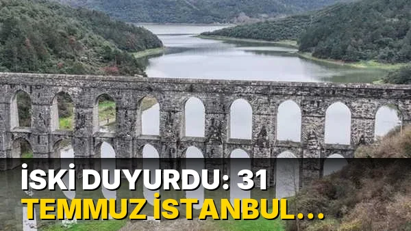 İSKİ açıkladı: 31 Temmuz İstanbul baraj doluluk oranı yüzde kaç?