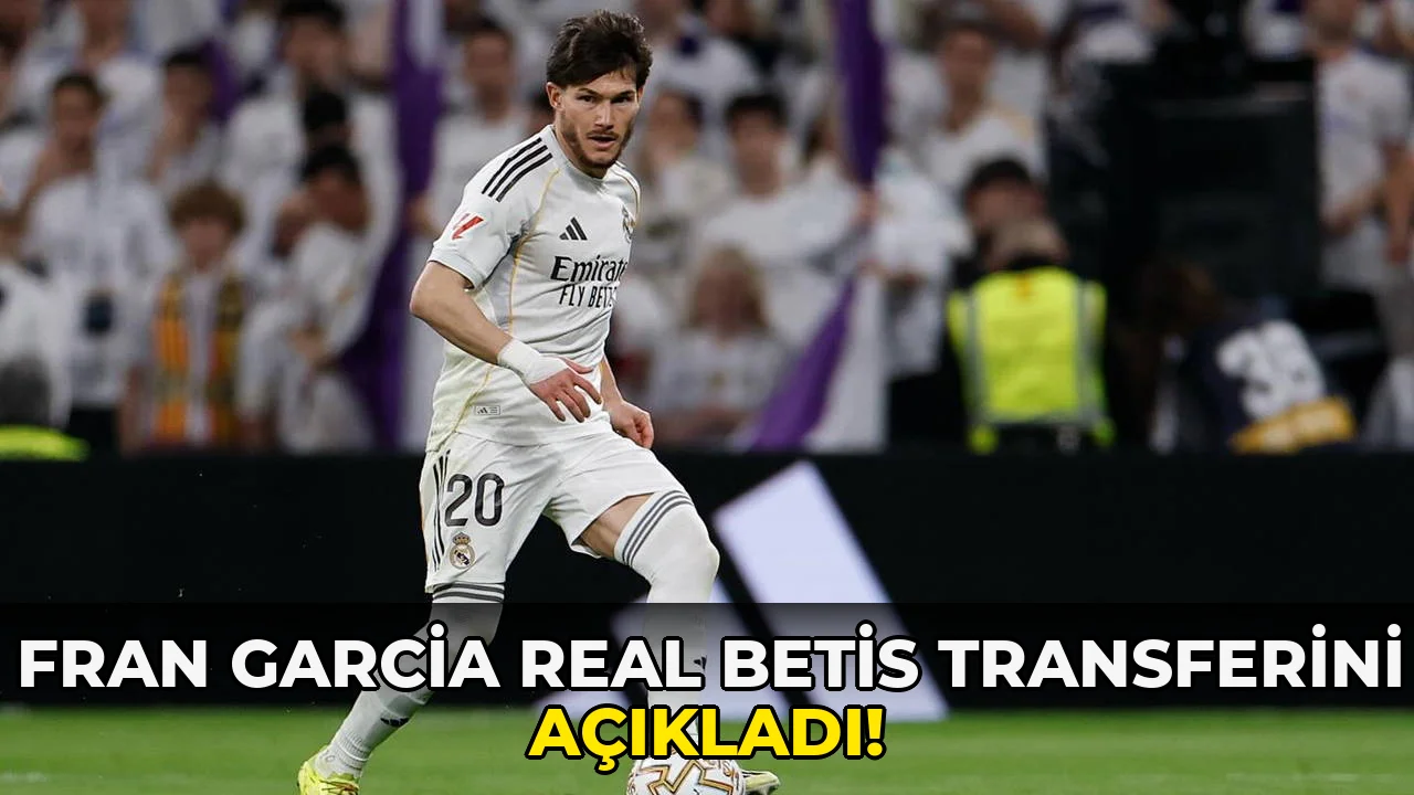 Fran Garcia Real Betis Transferini açıkladı!