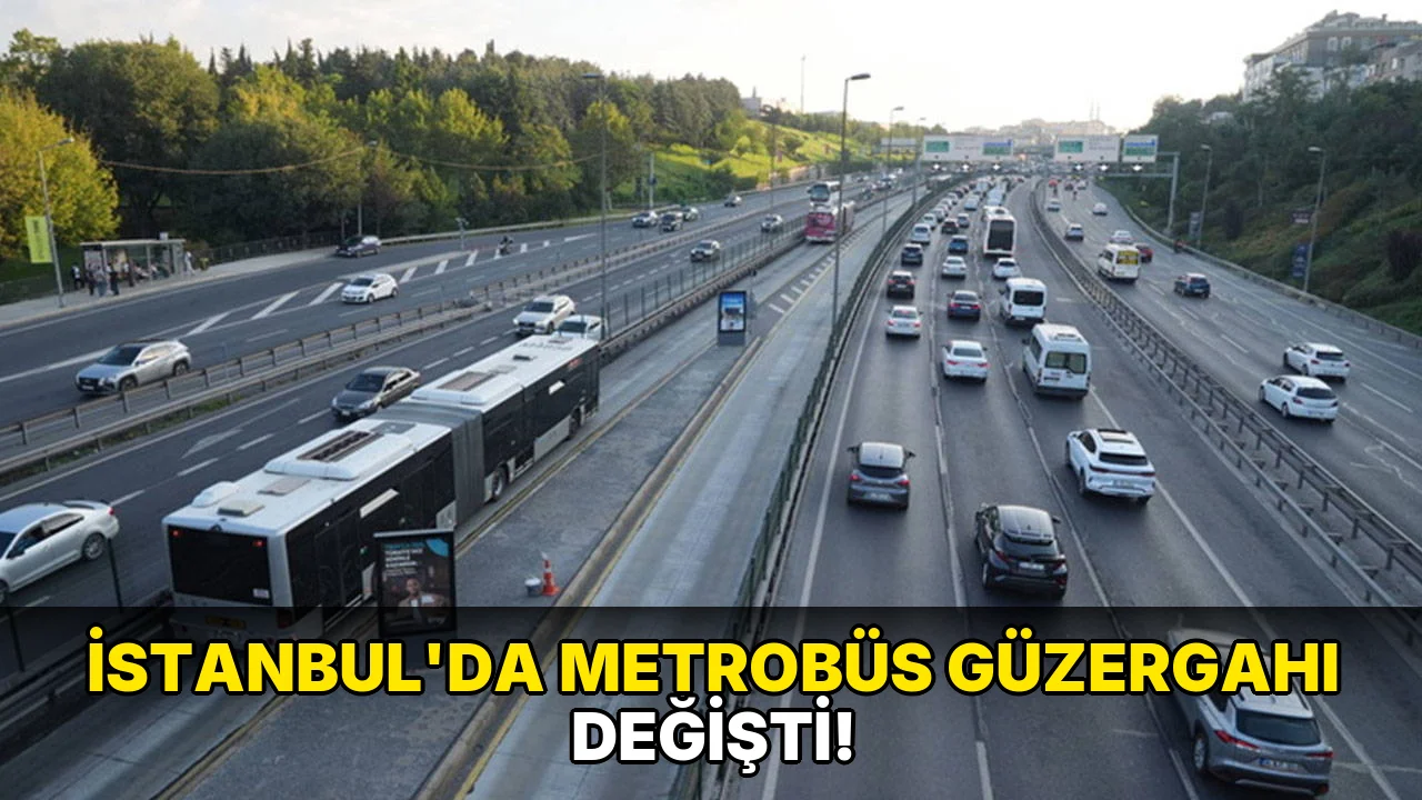 İstanbul'da metrobüs Güzergahı Değişti!