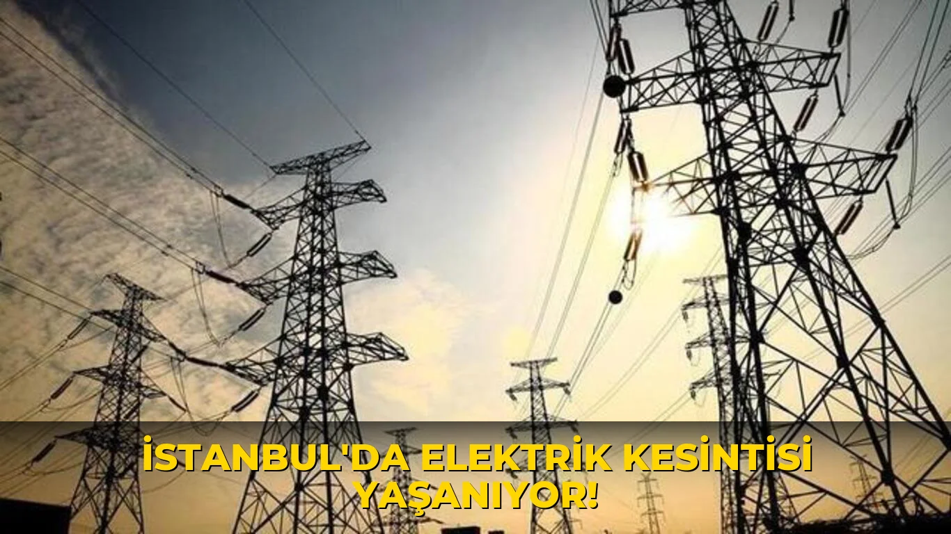 İstanbul'da elektrik Kesintisi Yaşanıyor!
