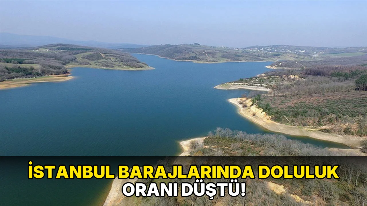 İstanbul Barajlarında doluluk oranı düştü!