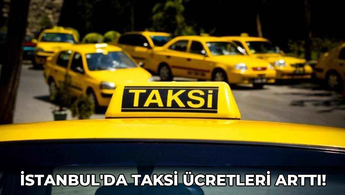 İstanbul'da taksi Ücretleri Arttı!
