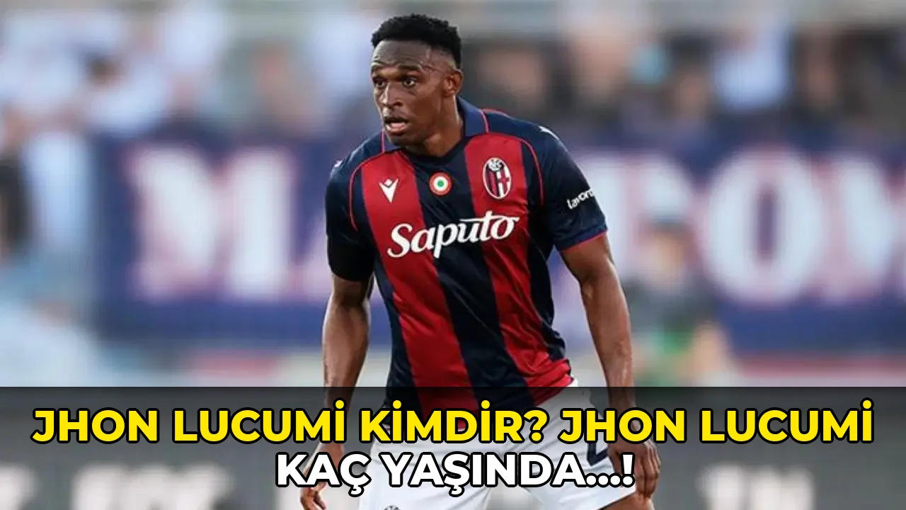 Jhon Lucumi Kimdir? Jhon Lucumi kaç yaşında…!