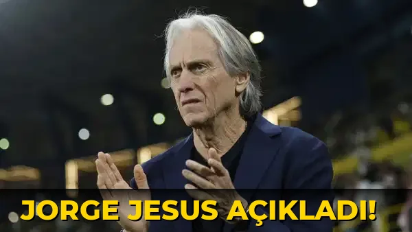 Jorge Jesus açıkladı!
