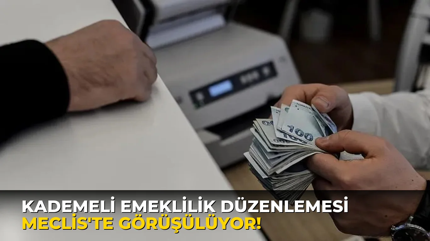 Kademeli Emeklilik Düzenlemesi Meclis'te Görüşülüyor!