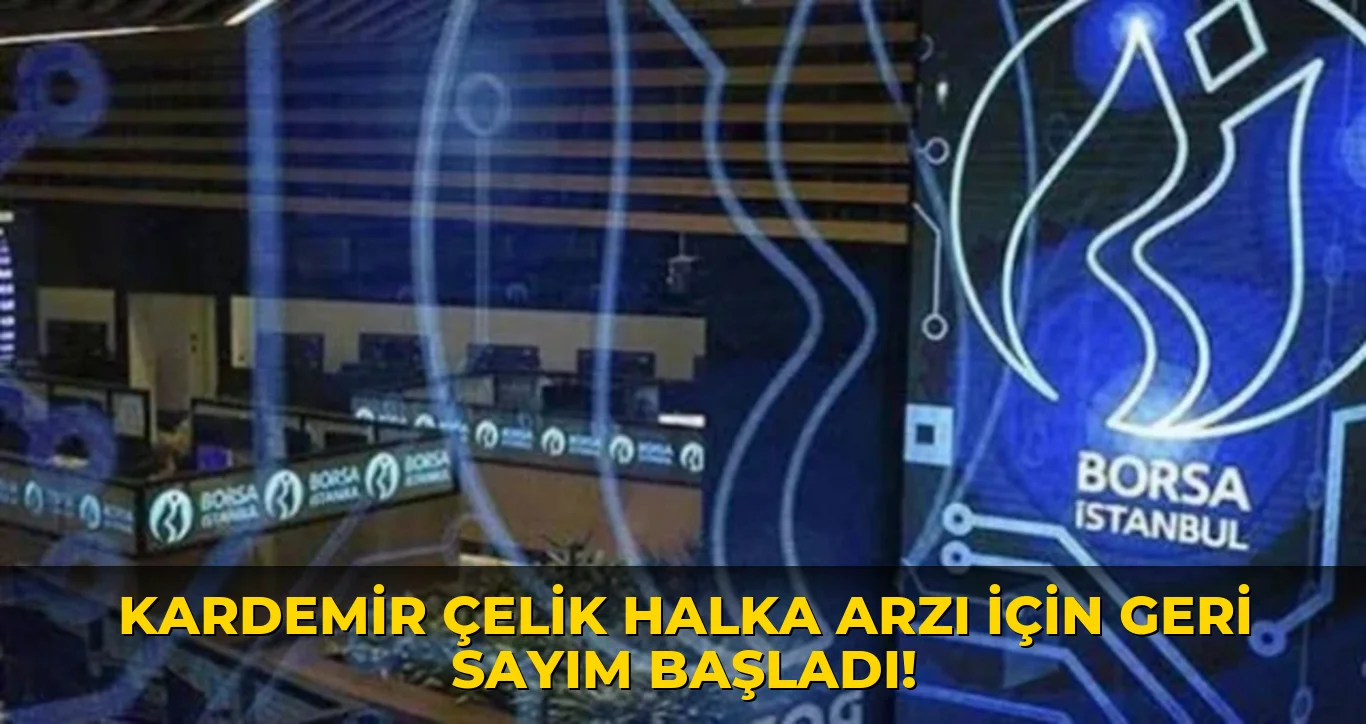 Kardemir Çelik Halka Arzı için geri Sayım Başladı!