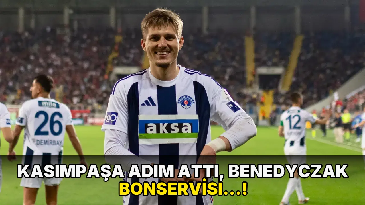 Kasımpaşa Adım Attı, Benedyczak Bonservisi…!