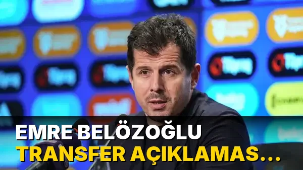 Emre Belözoğlu transfer açıklaması yaptı!